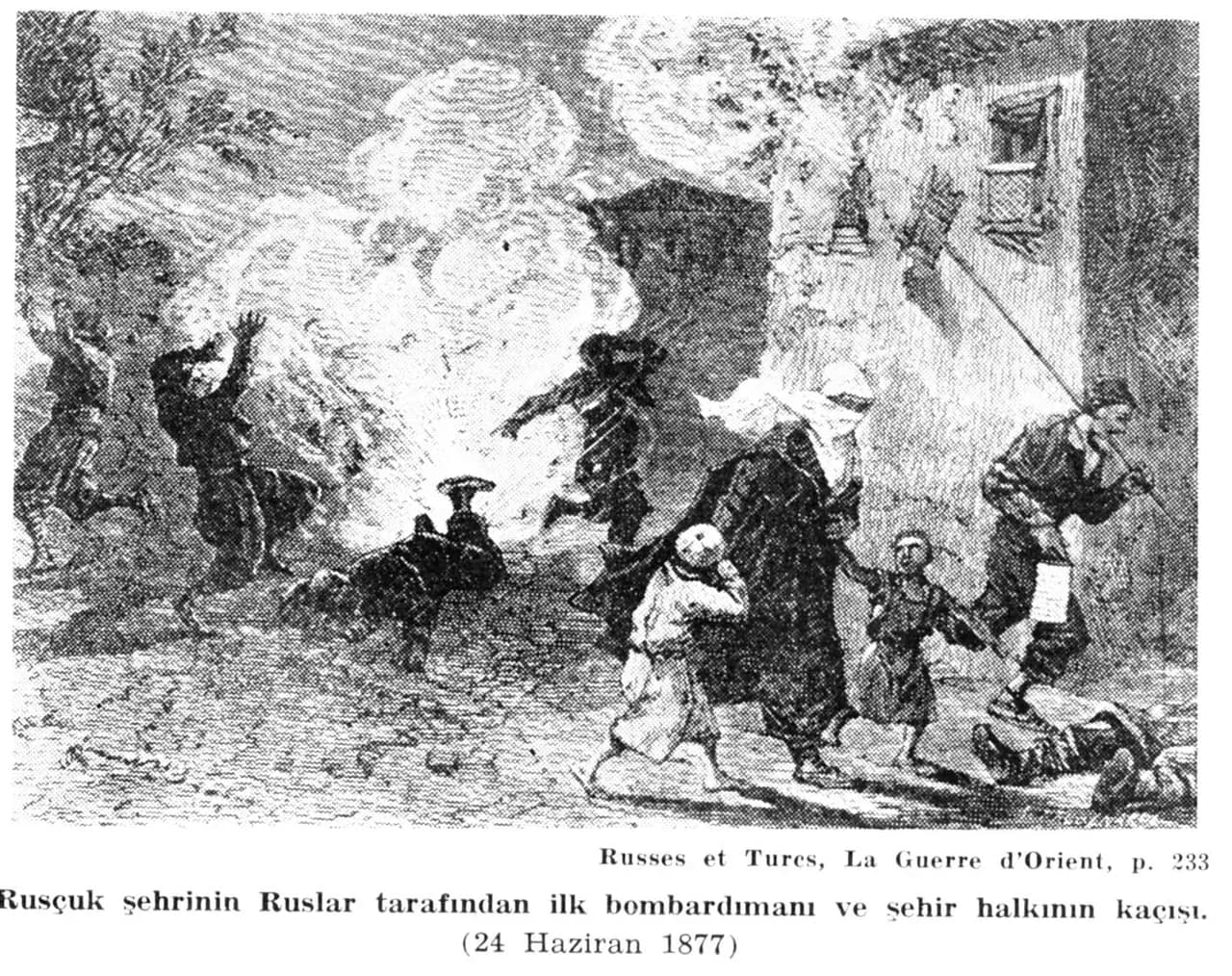 1877-78 Osmanlı Rus Harbinde, Rusçuk şehrinin Ruslar tarafından 24 Haziran 1877’de bombalanması ve şehir halkının kaçışı
