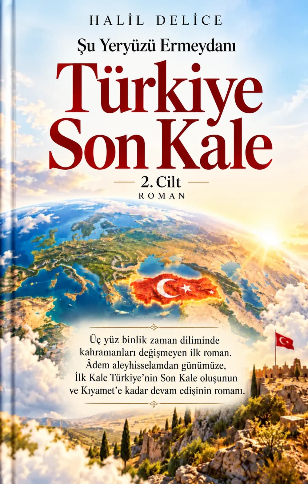 Şu Yeryüzü Ermeydanı — 2. Cilt — Türkiye Son Kale — Halil Delice
