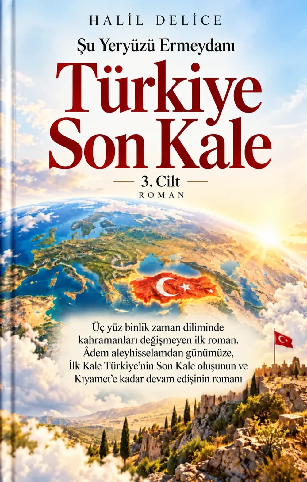 Şu Yeryüzü Ermeydanı — 3. Cilt — Türkiye Son Kale — Halil Delice